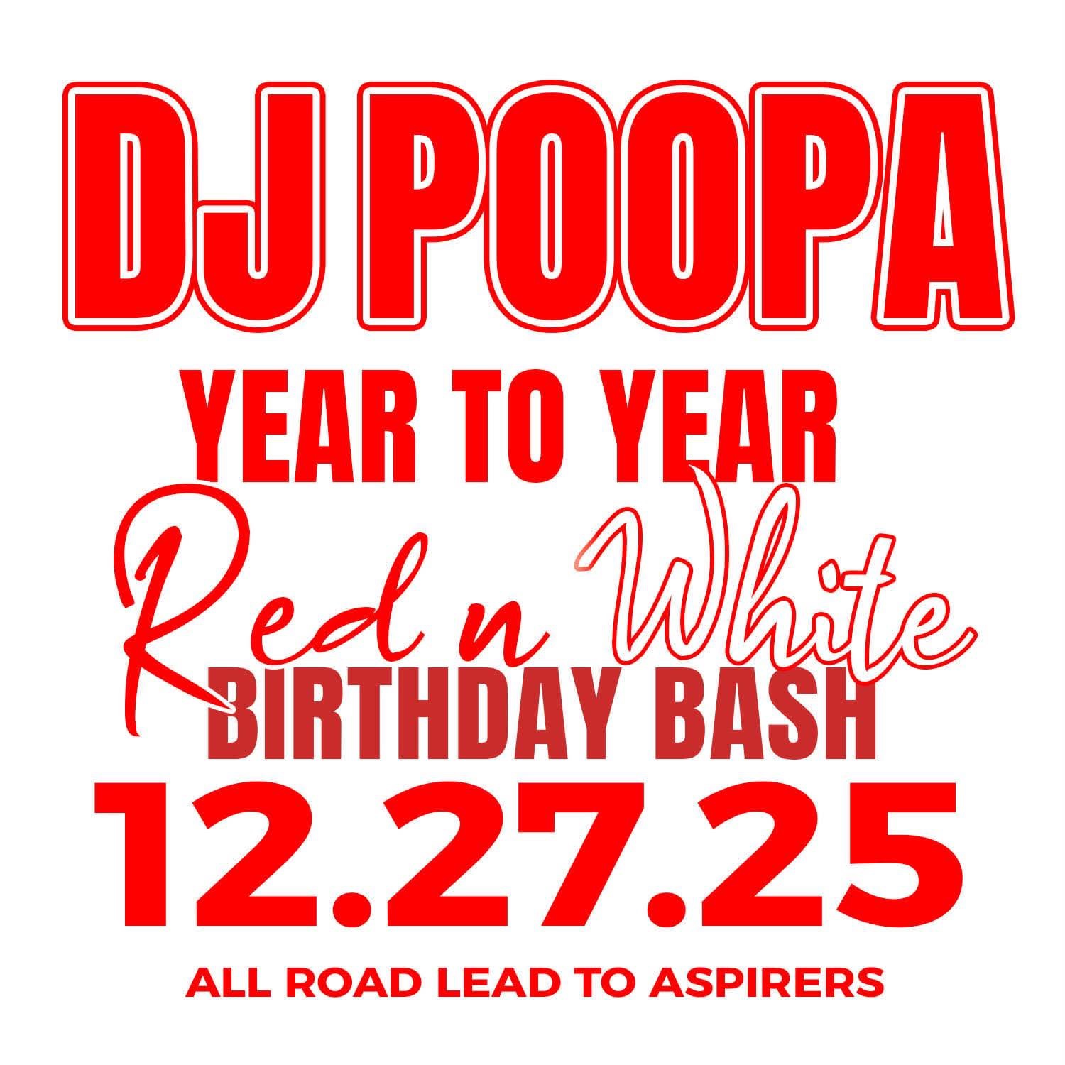 DJ POOPA YEAR TO YEAR — RED N WHITE BIRTHDAY BASH flyer