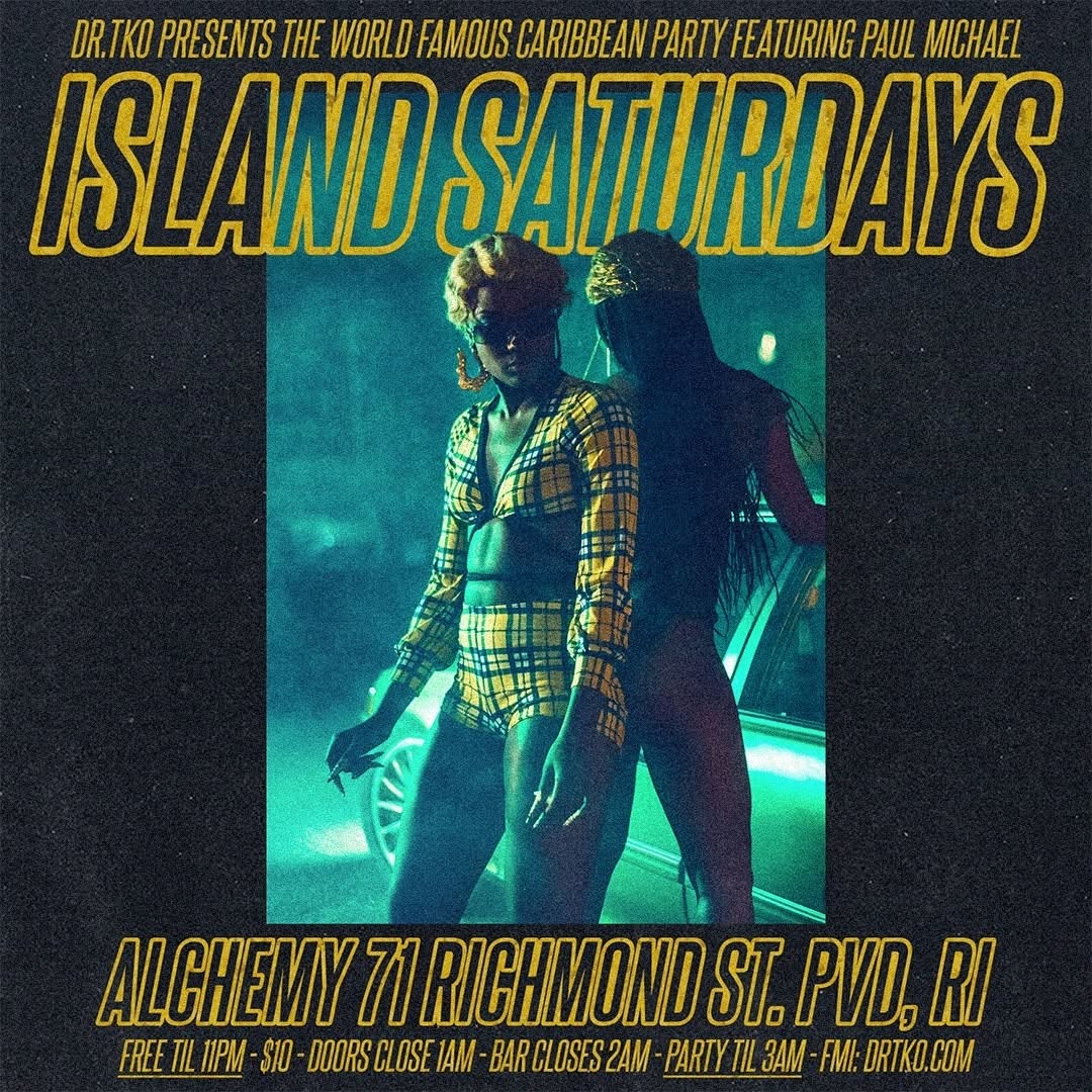 ISLAND SATURDAYS — THE WORLD FAMOUS CARIBBEAN PARTY FT. PAUL MICHAEL flyer